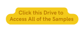 Click this Drive to Access All of the Samples